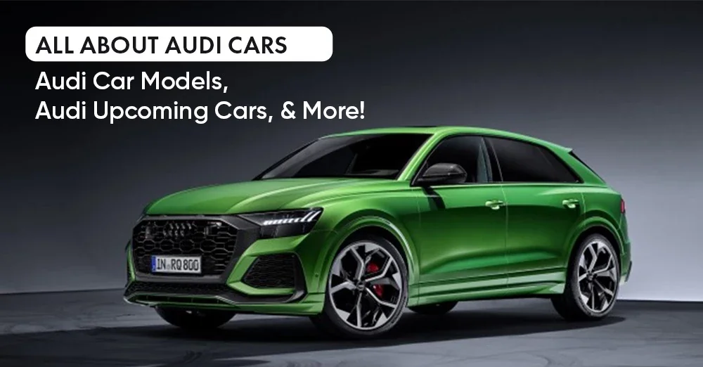All Things to Know About Audi Cars in India