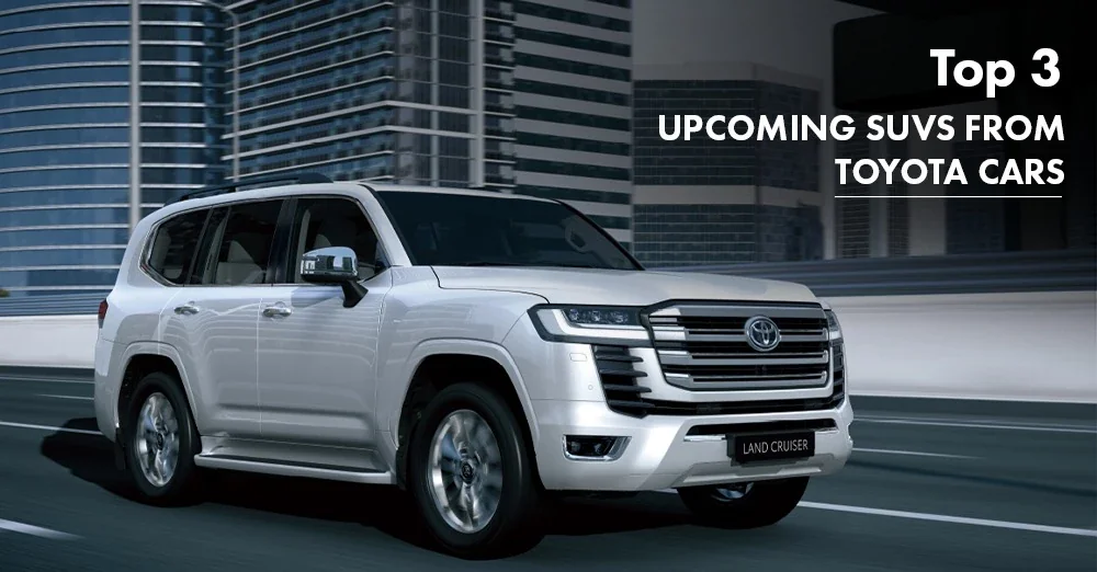 Top 3 Upcoming SUVs from Toyota Cars