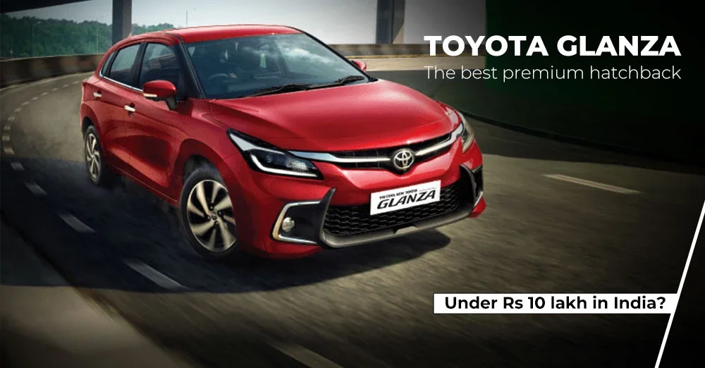 Is Toyota Glanza the Best Premium Hatchback Under Rs 10 Lakh in India?