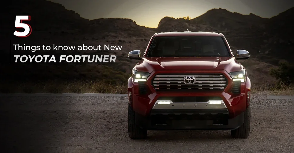New Toyota Fortuner - Top 5 Things To Know