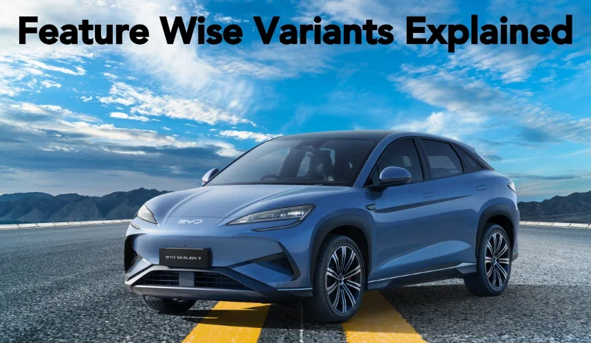 BYD Sealion 7 Feature Wise Variants Explained