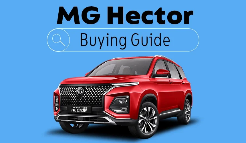 How to Buy MG Hector: A Complete Buyer’s Guide