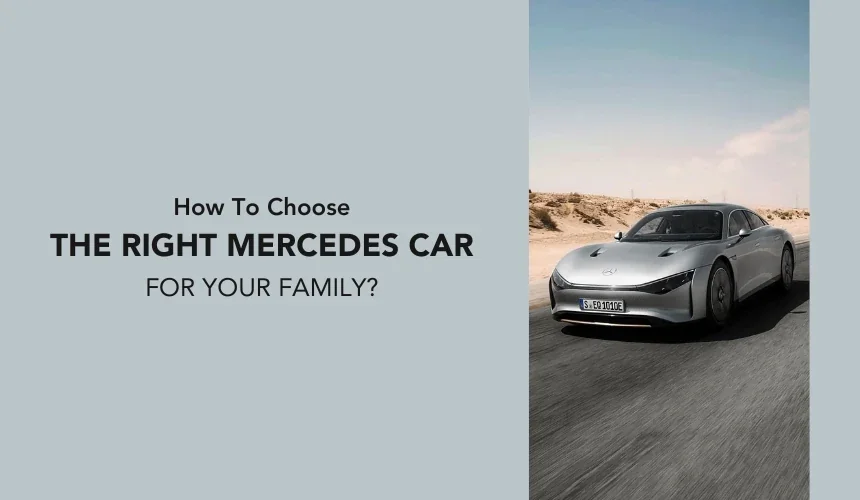 How To Choose The Right Mercedes Car For Your Family?