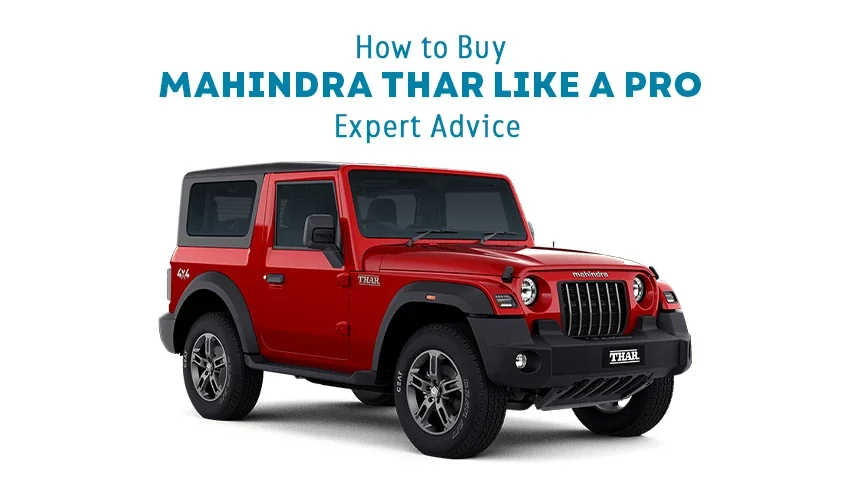How to Buy Mahindra Thar Like a Pro - Expert Advice