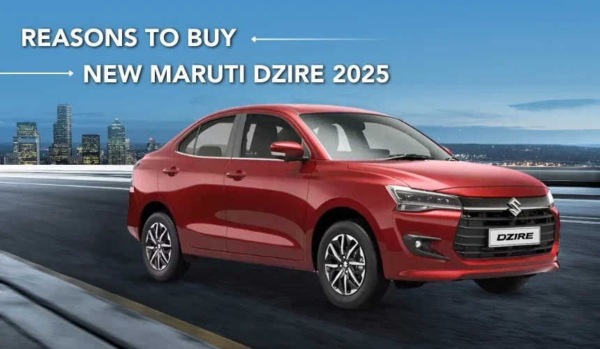 Reasons to Buy New Maruti Dzire 2026