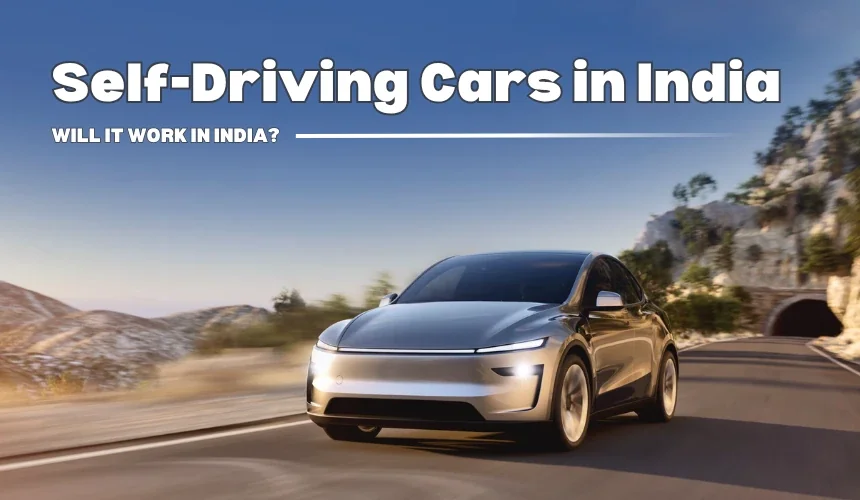 Self-Driving Cars in India: Are We Ready for Autonomous Vehicles on Our Roads?