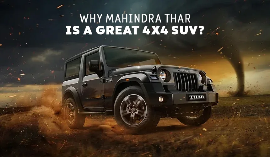 Why Mahindra Thar Is A Great 4x4 SUV?