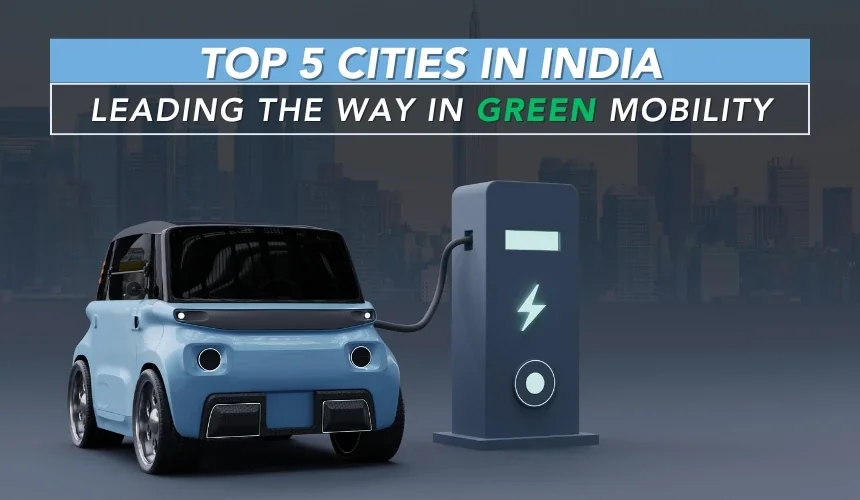 Top 5 Cities in India Leading the Way in Green Mobility