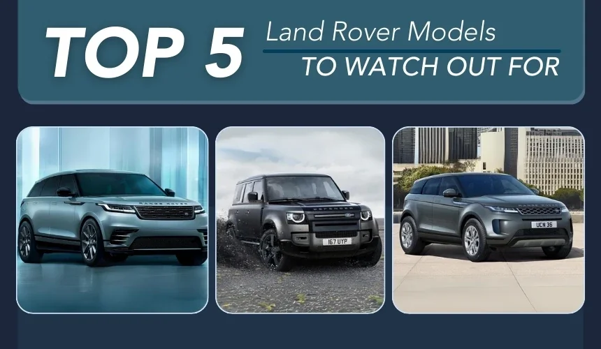 Top 5 Land Rover Models To Watch Out For In India
