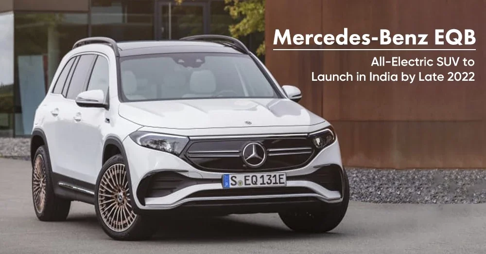 Mercedes-Benz EQB All-Electric SUV to Launch in India by Late 2022