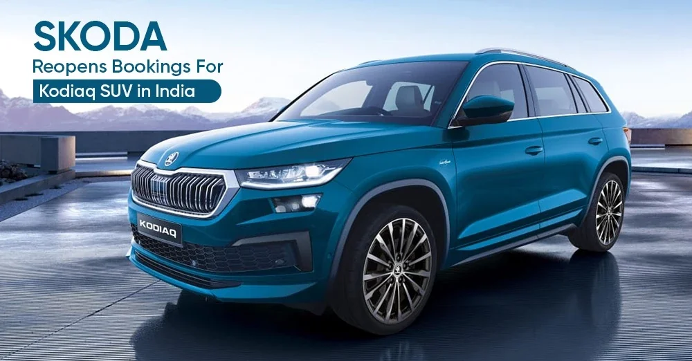 Skoda Reopens Bookings for Kodiaq SUV in India