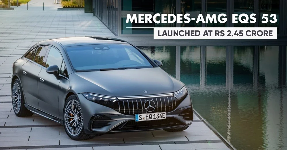 Mercedes-AMG EQS 53 4MATIC+ Launched at Rs 2.45 Crore