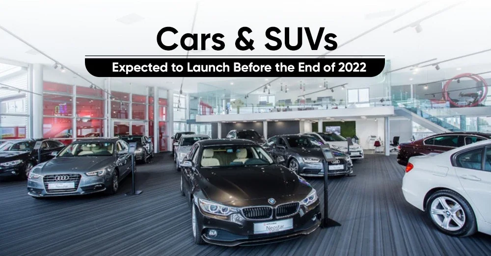 New Cars and SUVs Expected to Launch Before the End of 2022