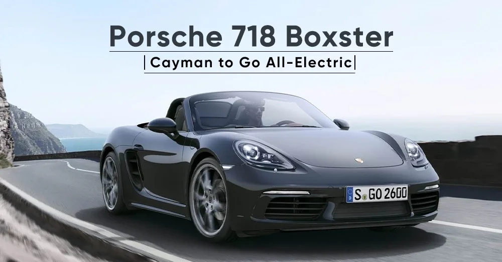 Porsche 718 Boxster, Cayman to Go All-Electric