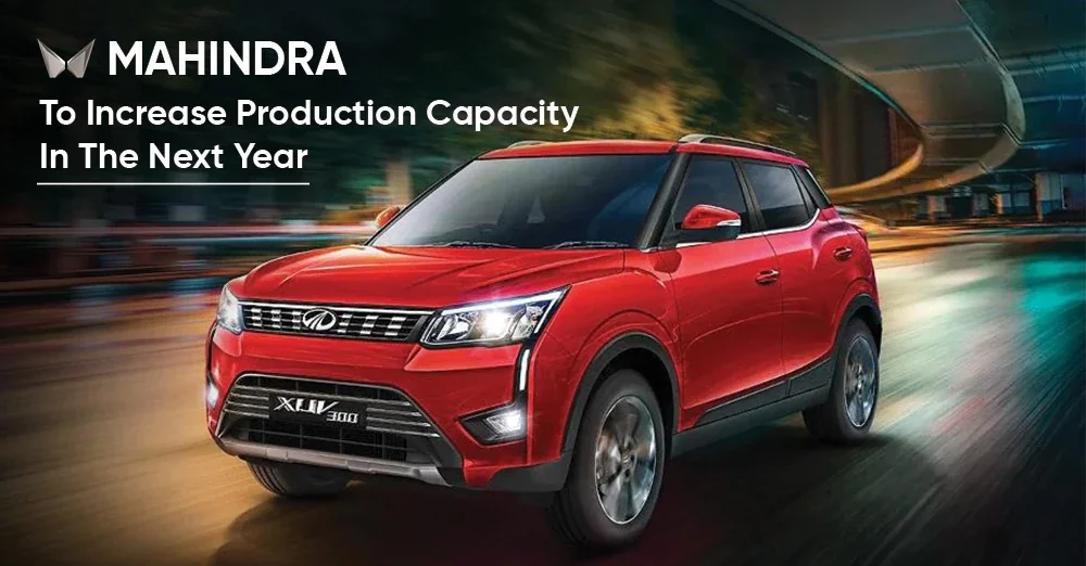 Mahindra To Increase Production Capacity in 2023