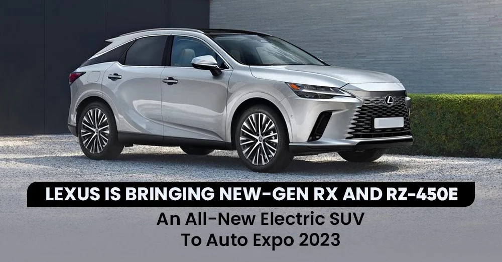 Lexus India to Showcase RX and RZ 450e at 2023 Delhi Auto Expo