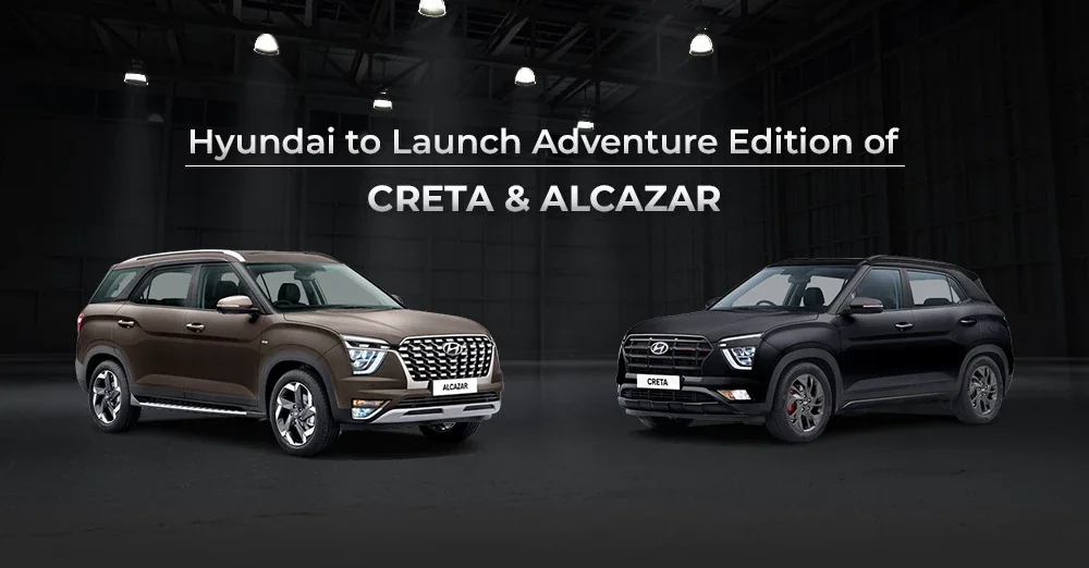 Hyundai To Launch Adventure Editions of Creta and Alcazar