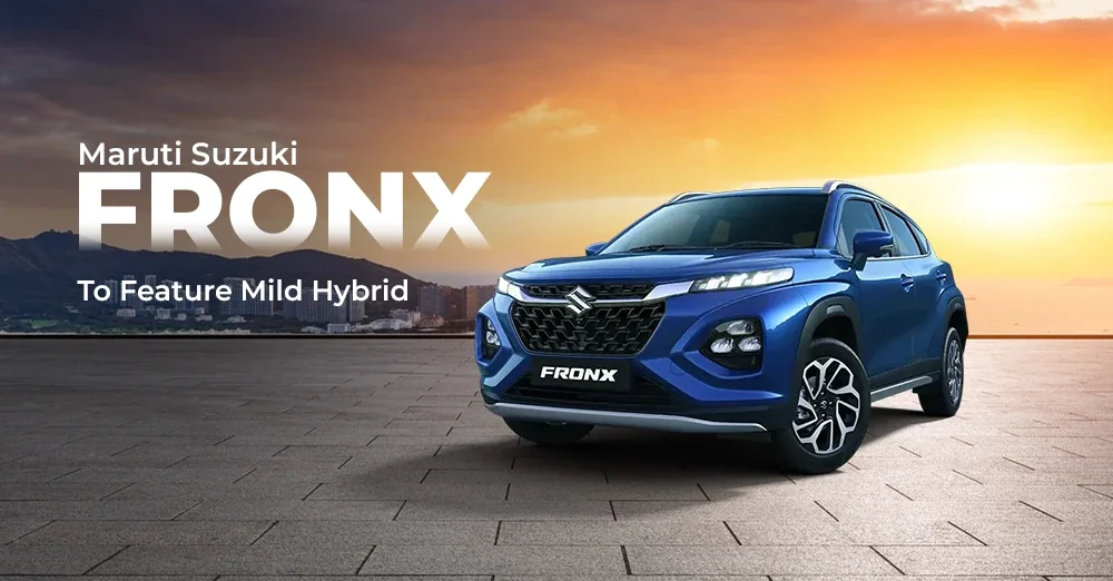 Maruti Suzuki Fronx to Feature Mild Hybrid