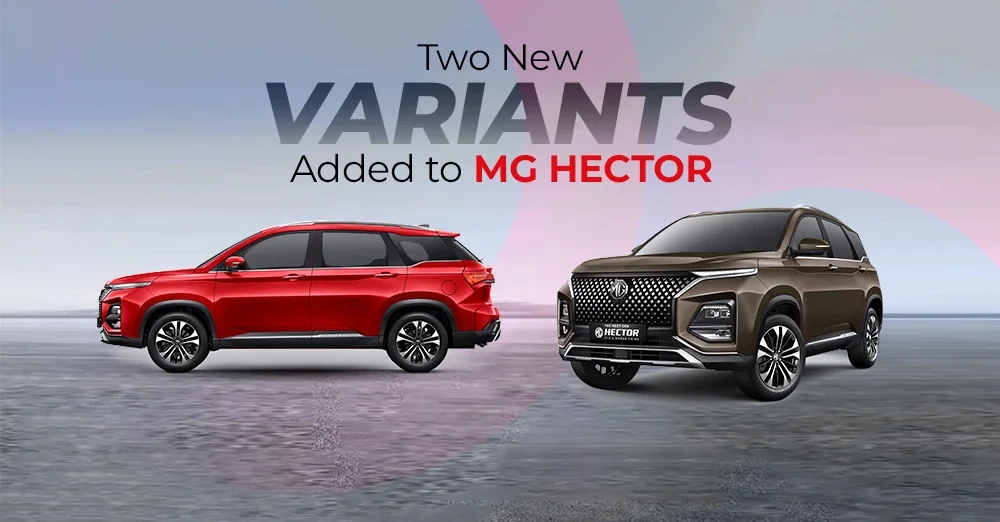 Two New Variants Added to MG Hector Model Lineup
