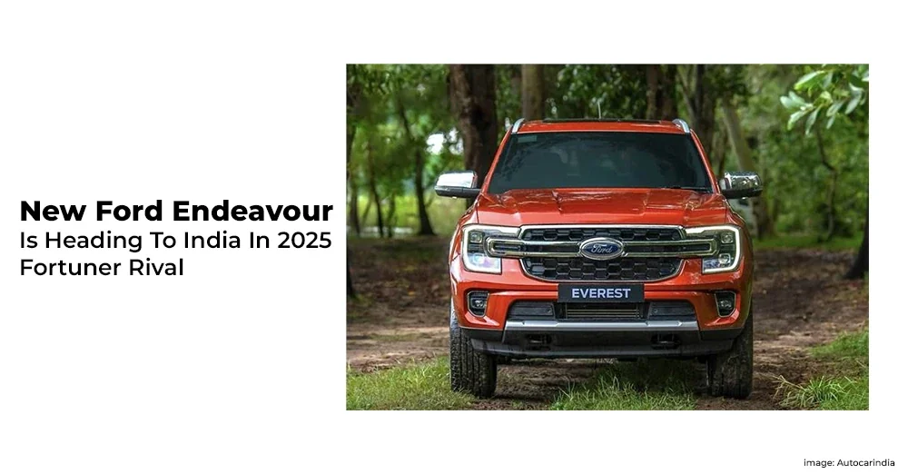 New Ford Everest Is Heading To India In 2025 - Fortuner Rival