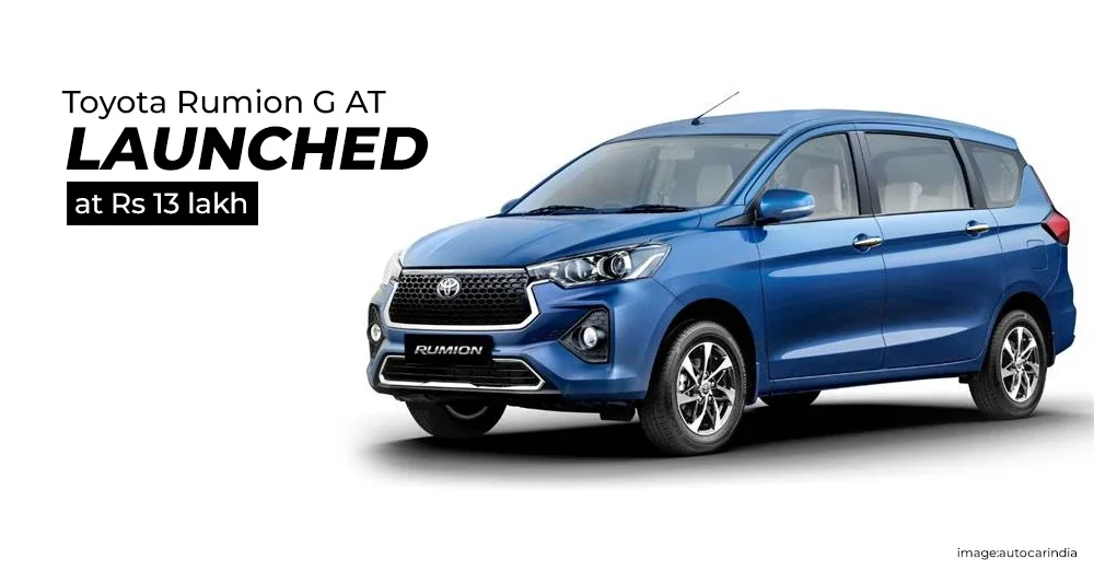 Toyota Rumion G AT Variant Launched at Rs 13 lakh