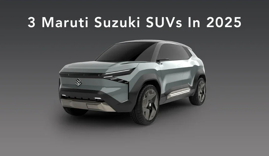 Maruti Suzuki to Launch 3 New SUVs in 2025
