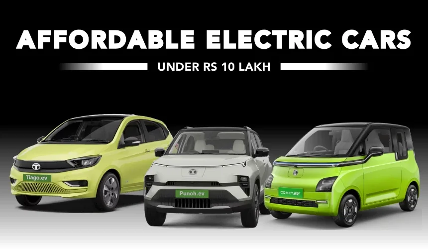 Affordable Electric Cars Under Rs 10 Lakh: Are They Worth Buying?