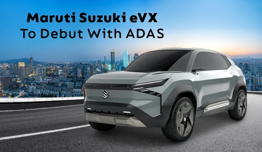 Maruti Suzuki eVX To Debut With ADAS
