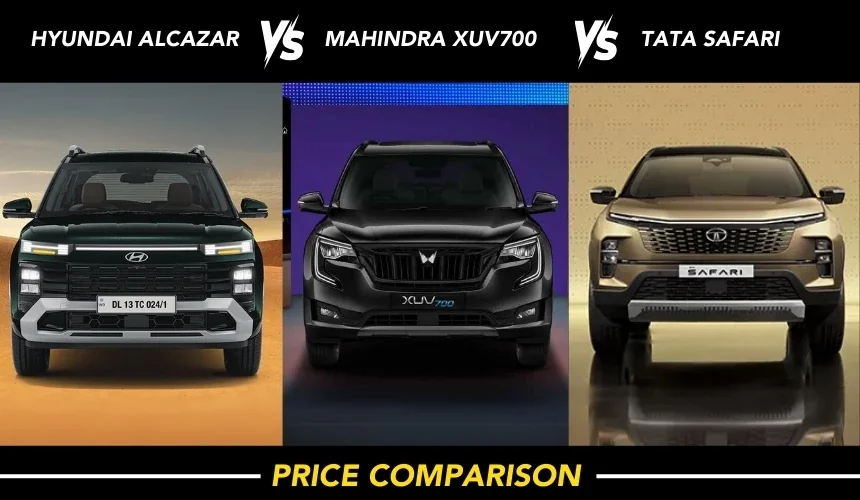 Hyundai Alcazar 2024 Vs Mahindra XUV700 Vs Tata Safari Price Comparison