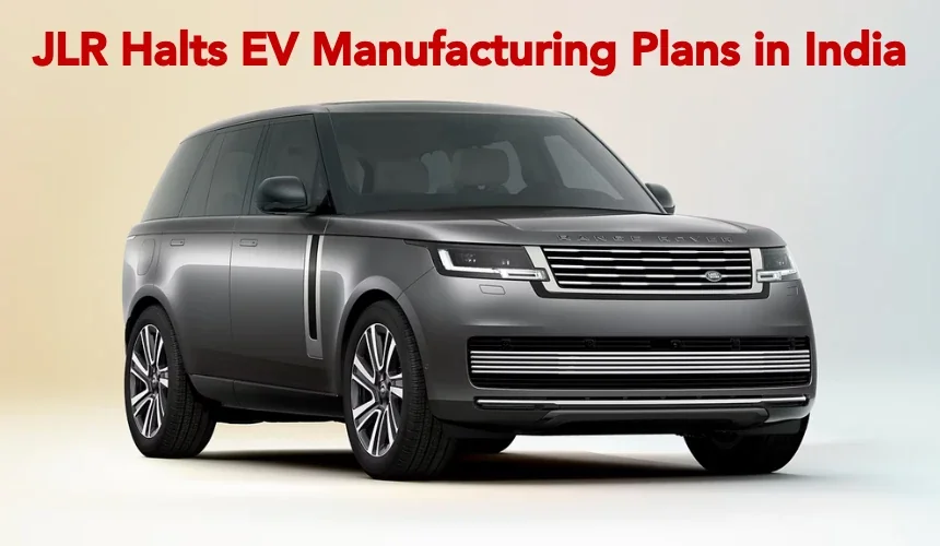 Jaguar Land Rover Halts EV Manufacturing Plans in India Due to Supplier Issues