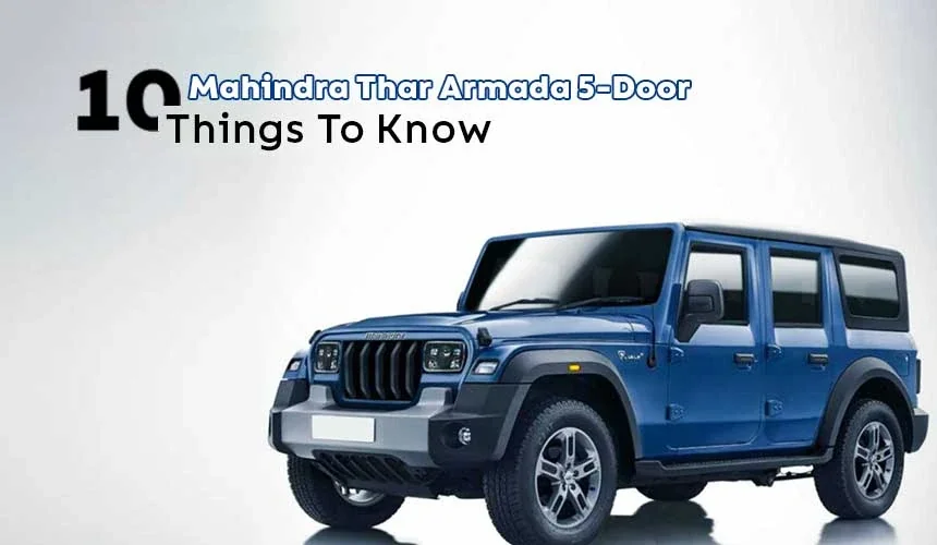 Mahindra Thar Armada 5-Door: Top 10 Things To Know