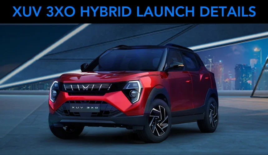 Mahindra XUV 3XO to Get Series-Parallel Hybrid Engine - Launch Details