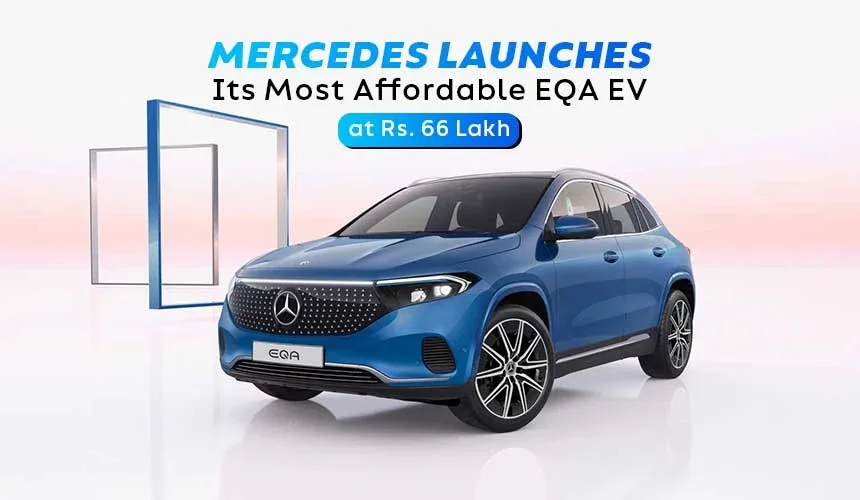 Mercedes Launches Its Most Affordable EQA EV At Rs. 66 Lakh