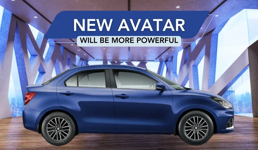 Maruti Dzire to Become More Desirable in Its New Avatar