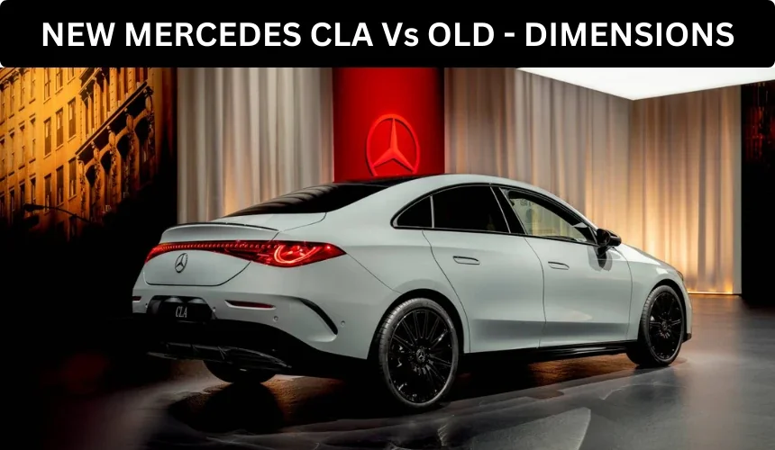 2025 Mercedes CLA Vs Old CLA - Exterior and Interior Dimensions