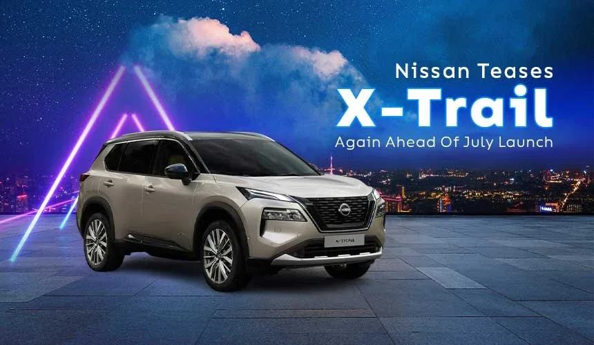 Nissan Teases X-Trail Again Ahead Of July Launch