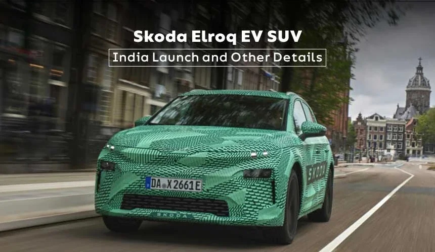 Skoda Elroq EV SUV: India Launch and Other Details