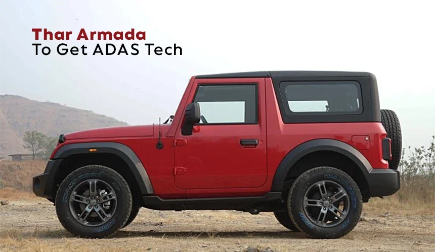 Mahindra Thar Armada To Get XUV700's Level 2 ADAS Tech