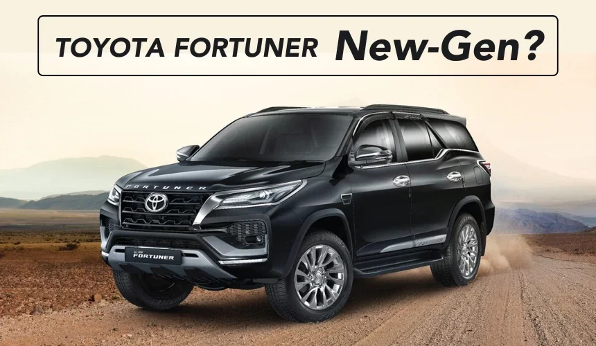 Why Does Toyota Fortuner Need a New-Gen Model?