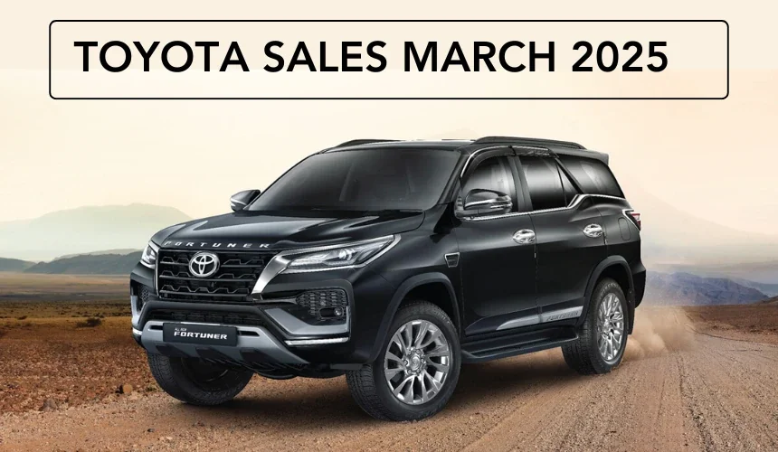 Toyota March 2025 Sales Crosses 30K Mark - Ends FY24-25 with 28% Growth