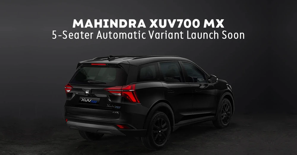 Mahindra XUV700 MX 5-Seater Automatic Variant Launch Soon